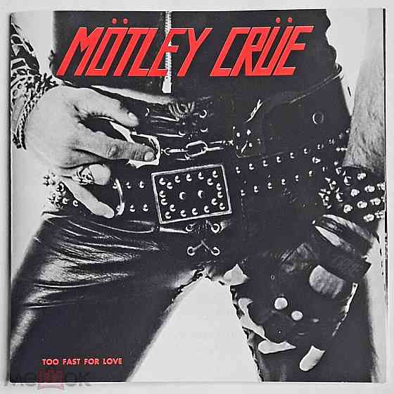 Mötley Crüe - 1982 "Too Fast For Love", компакт-диск | CD (1998), неофициальное издание, Россия Донецк